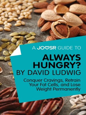 cover image of A Joosr Guide to... Always Hungry? by David Ludwig: Conquer Cravings, Retrain Your Fat Cells, and Lose Weight Permanently